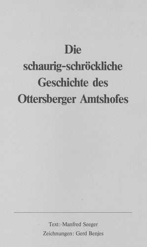 DIE SCHAURIG-SCHRÖCKLICHE GESCHICHTE DES OTTERSBERGER AMTSHOFES